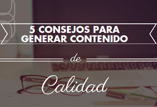 5 consejos para generar contenido de calidad